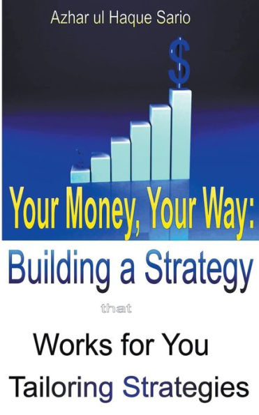 Your Money, Way: Building a Strategy that Works for You