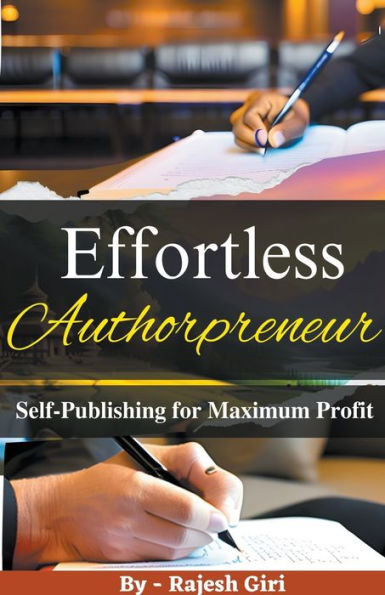 Effortless Authorpreneur: Self-Publishing for Maximum Profit