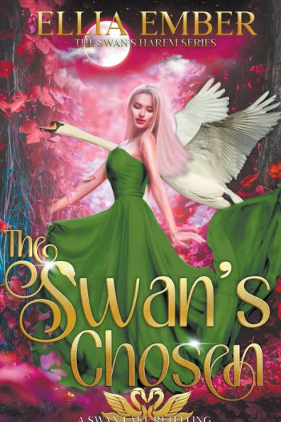 The Swan's Chosen: A Swan Lake Reverse Harem Retelling