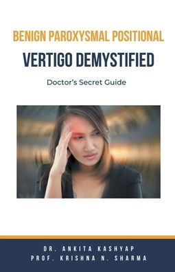 Benign Paroxysmal Positional Vertigo Demystified: Doctor's Secret Guide