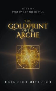 Title: The Goldprint of the Arche, Author: Heinrich Dittrich