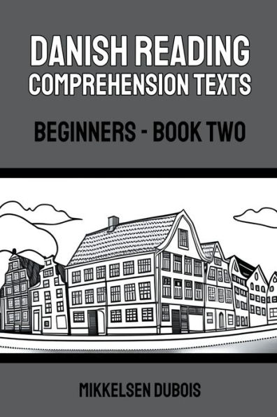 Danish Reading Comprehension Texts: Beginners - Book Two