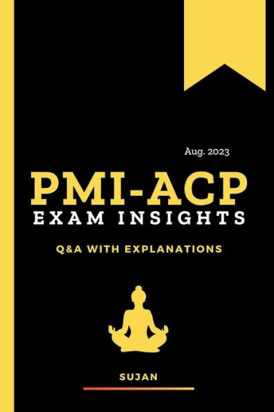 Barnes and Noble PMI-ACP Exam Insights: Q&A with Explanations 