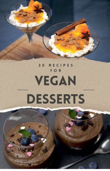 Vegan Recipes Cookbook - 30 Desserts