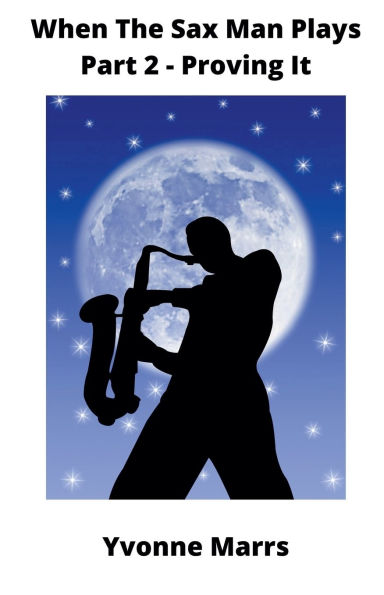 When The Sax Man Plays: Part 2 - Proving It