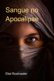 Title: Sangue No Apocalipse, Author: Eliel Roshveder