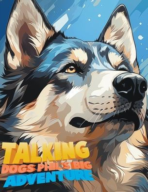 Talking Dogs: Phil's Big Adventure