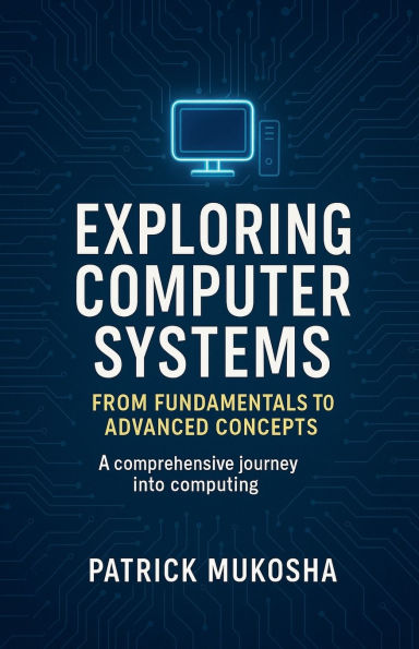 "Exploring Computer Systems: From Fundamentals to Advanced Concepts"
