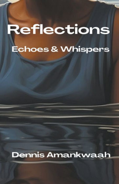 Relections: Echoes & Whispers