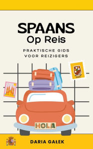 Title: Spaans Op Reis: Praktische Gids voor Reizigers, Author: Daria Galek