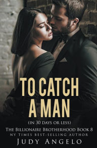 Title: To Catch a Man (in 30 Days or Less), Author: Judy Angelo