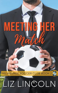 Title: Meeting Her Match, Author: Liz Lincoln