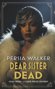 Title: Dear Sister Dead, Author: Persia Walker