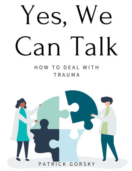 Yes, We Can Talk - How to Deal With Trauma