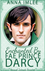 Title: Enchanted By Fae Prince Darcy, Author: Anna Imlee