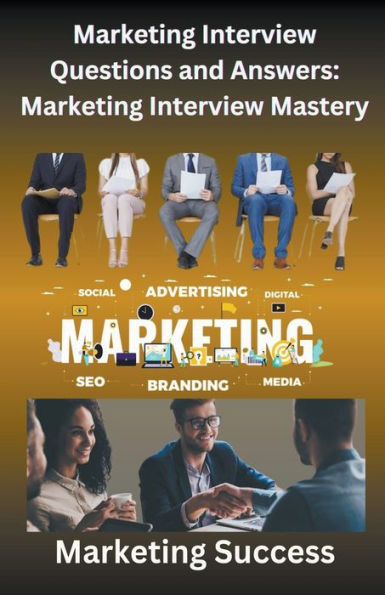 Marketing Interview Questions and Answers: Mastery