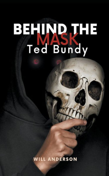 Behind the Mask: Ted Bundy