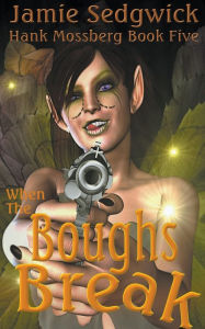 Title: When the Boughs Break, Author: Jamie Sedgwick