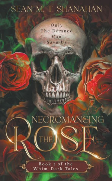Necromancing the Rose - Book 1 of Whim-Dark Tales