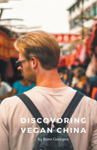 Title: Discovering Vegan China, Author: Rami Georgiev