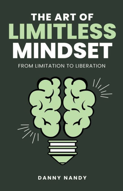 The Art of Limitless Mindset - From Limitation To Liberation by Danny ...