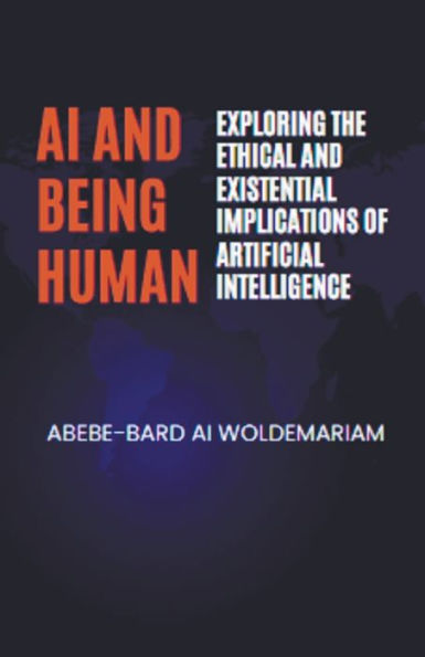AI and Being Human: Exploring the Ethical Existential Implications of Artificial Intelligence