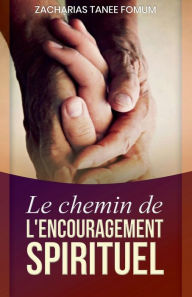 Title: Le Chemin de L'encouragement Spirituel, Author: Zacharias Tanee Fomum