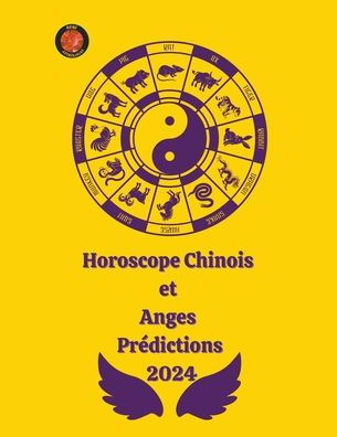 Horoscope Chinois et Anges PrÃ¯Â¿Â½dictions 2024