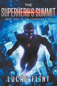 Title: The Superhero's Summit, Author: Lucas Flint