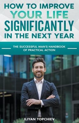 How to Improve Your Life Significantly the Next Year