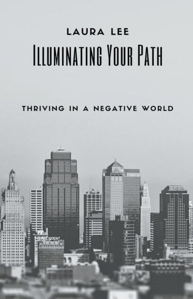 Illuminating Your Path: Thriving a Negative World