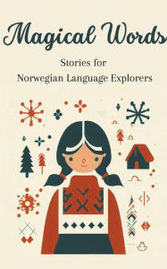 Title: Magical Words: Stories for Norwegian Language Explorers, Author: Teakle