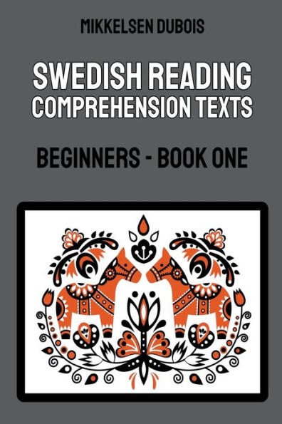 Swedish Reading Comprehension Texts: Beginners - Book One