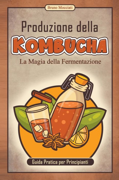 Guida Pratica per Principianti - Produzione della Kombucha La Magia Fermentazione