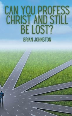 Can You Profess Christ and Still Be Lost?