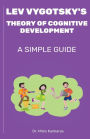 Lev Vygotsky's Theory of Cognitive Development: A Simple Guide