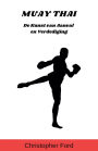 Muay Thai: De Kunst van Aanval en Verdediging