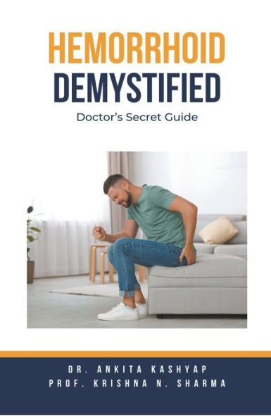 Hemorrhoid Demystified: Doctor's Secret Guide