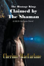 The Hostage King: Claimed by the Shaman