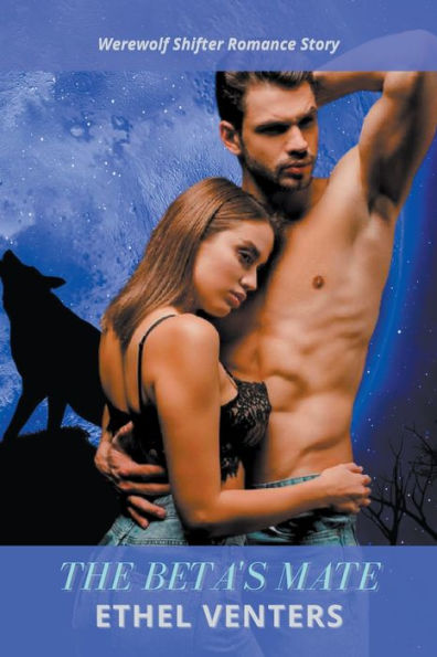 The Beta's Mate: Werewolf Shifter Romance Story