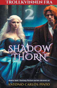 Title: Trollkvinnen fra Shadowthorn 2, Author: Antonio Carlos Pinto