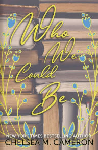 Title: Who We Could Be, Author: Chelsea M Cameron