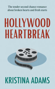 Title: Hollywood Heartbreak, Author: Kristina Adams