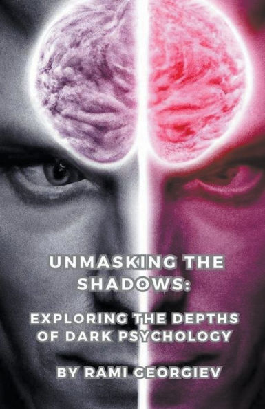 Unmasking the Shadows: Exploring Depths of Dark Psychology