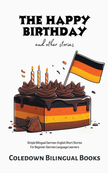 The Happy Birthday and Other Stories: Simple Bilingual German-English Short Stories For Beginner German Language Learners