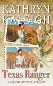 Title: Wanted by a Texas Ranger, Author: Kathryn Kaleigh