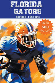 Title: Florida Gators Football Fun Facts, Author: Trivia Ape