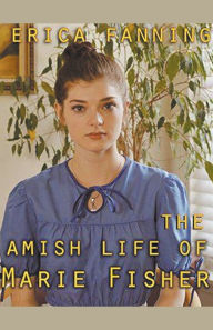 Title: The Amish Life Of Marie Fisher, Author: Erica Fannin