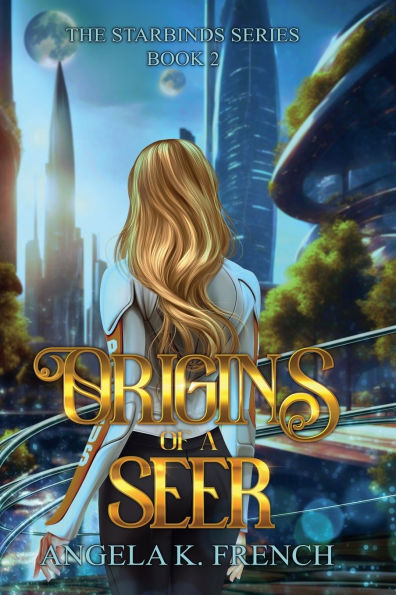 Origins of a Seer: The Starbinds Series, Book 2