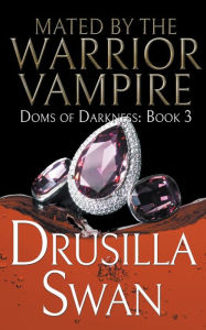 Title: Mated by the Warrior Vampire, Author: Drusilla Swan